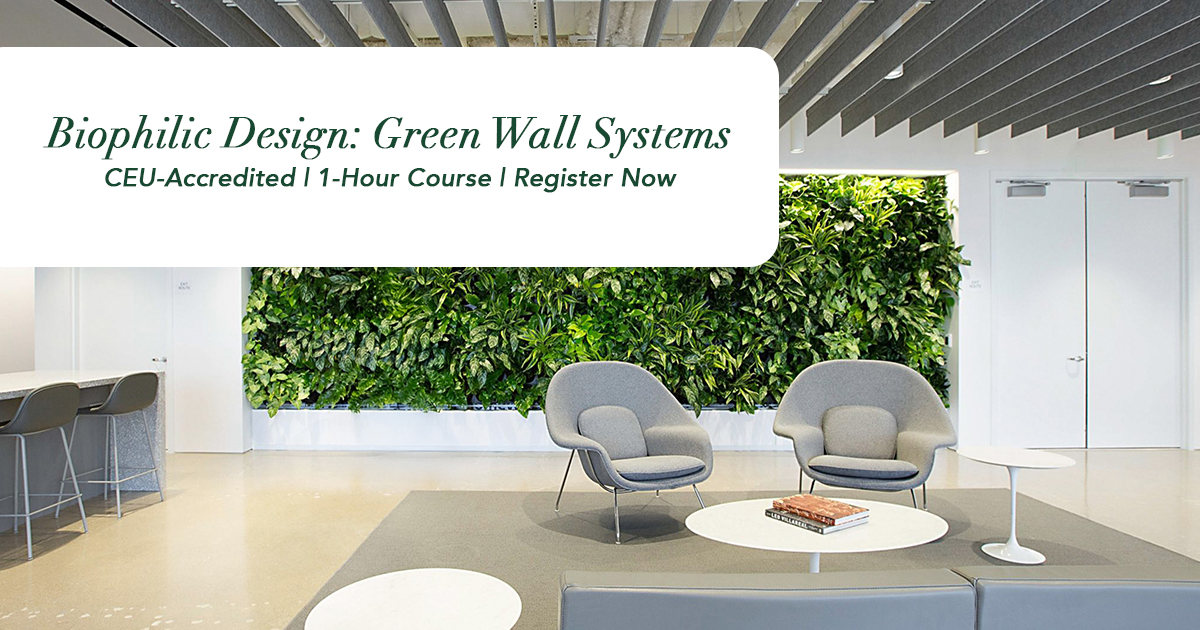 Biophilic Design - Green Wall Systems CEU | Webinar Registration