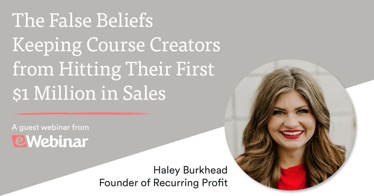 The False Beliefs that Stop Course Creators from Getting to $1 Million in Sales with Haley Burkhead